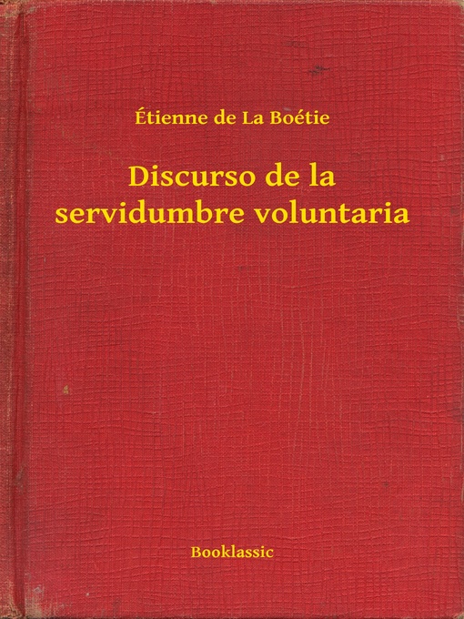 Title details for Discurso de la servidumbre voluntaria by Étienne de La Boétie - Available
